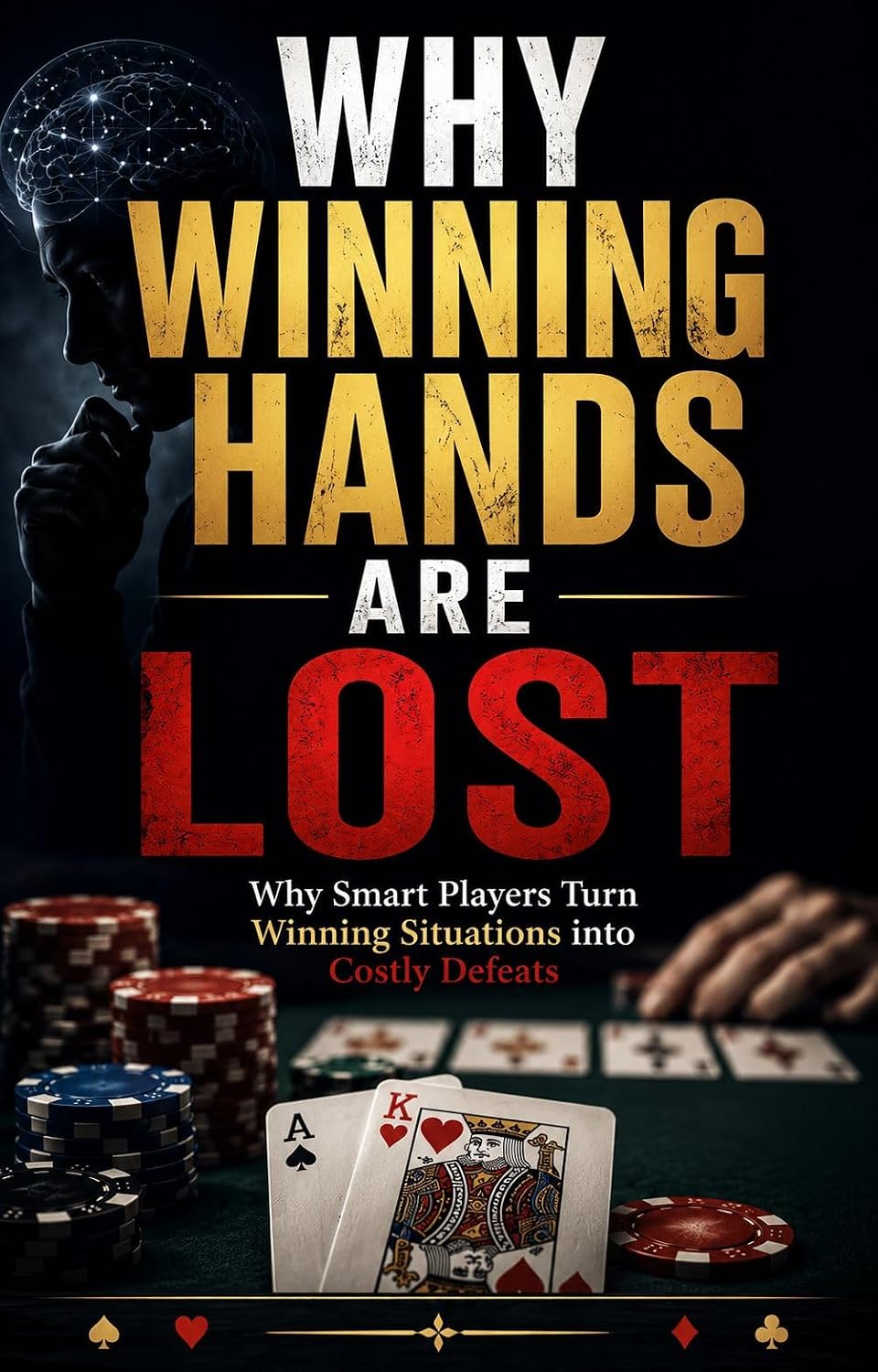 Why Winning Hands Are Lost: Why Smart Players Turn Winning Situations into Costly Defeats (Poker Psychology Series Book 5) (English Edition) baixar livro de graça