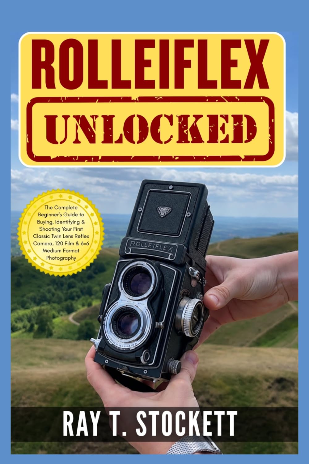 Rolleiflex Unlocked: The Complete Beginner's Guide to Buying, Identifying & Shooting Your First Classic Twin Lens Reflex Camera, 120 Film & 6×6 Medium Format Photography baixar o livro de graça