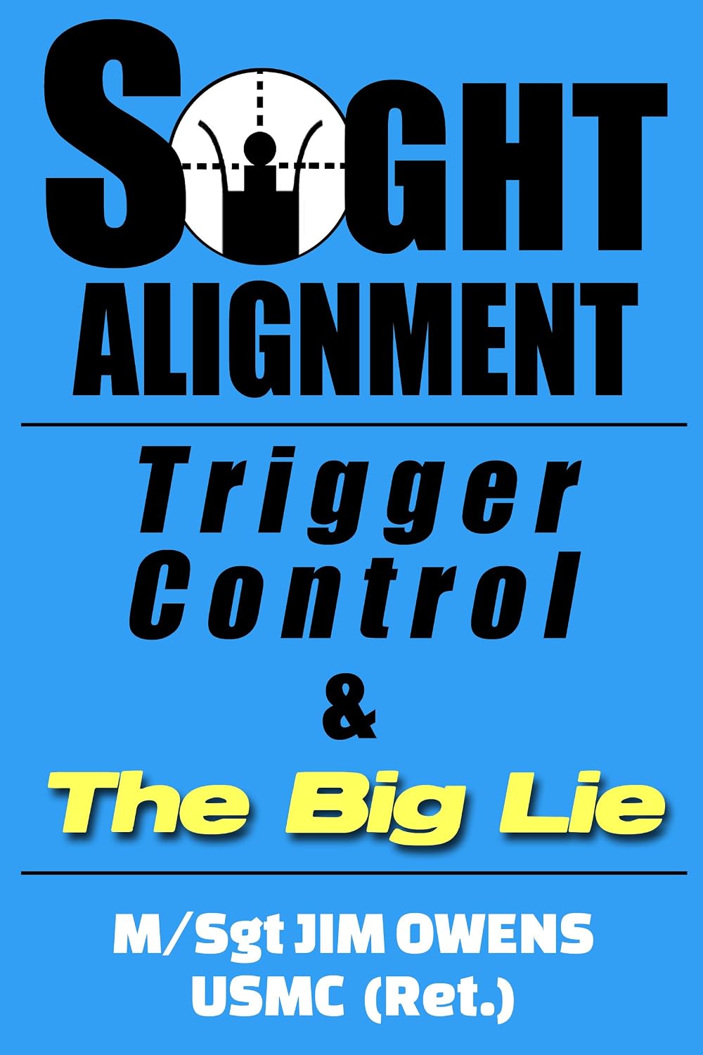Sight Alignment, Trigger Control & The Big Lie (English Edition) baixar o livro de graça