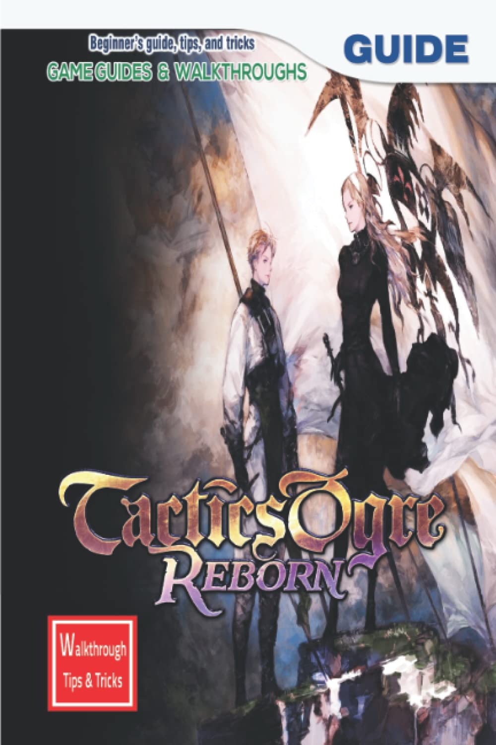 Tactics Ogre: Reborn: The Complete Guide & Walkthrough with Tips &Tricks baixar o livro de graça