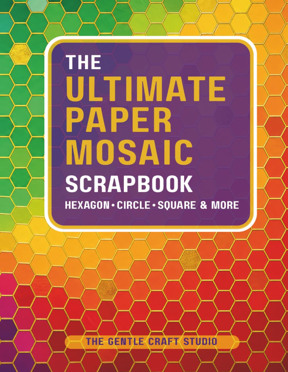 The Ultimate Paper Mosaic Scrapbook: A Multi-Shape Paper Punch Scrapbook For Hexagon, Circle, Square & More baixar o livro de graça