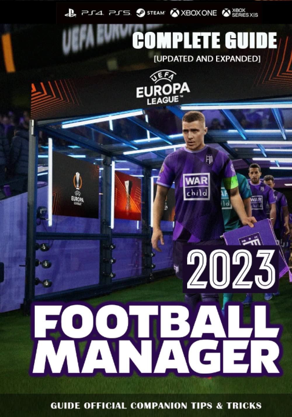 Football Manager 2023 Complete Guide: GUIDE OFFICIAL COMPANION TIPS & TRICKS [ UPDATED AND EXPANDED ] baixar livro de graça