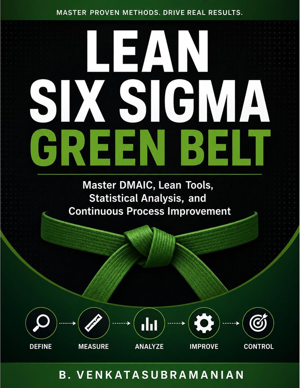capítulo por capítulo baixar LEAN SIX SIGMA GREEN BELT: Master DMAIC, Lean Tools, Statistical Analysis, and Continuous Process Improvement (English Edition)