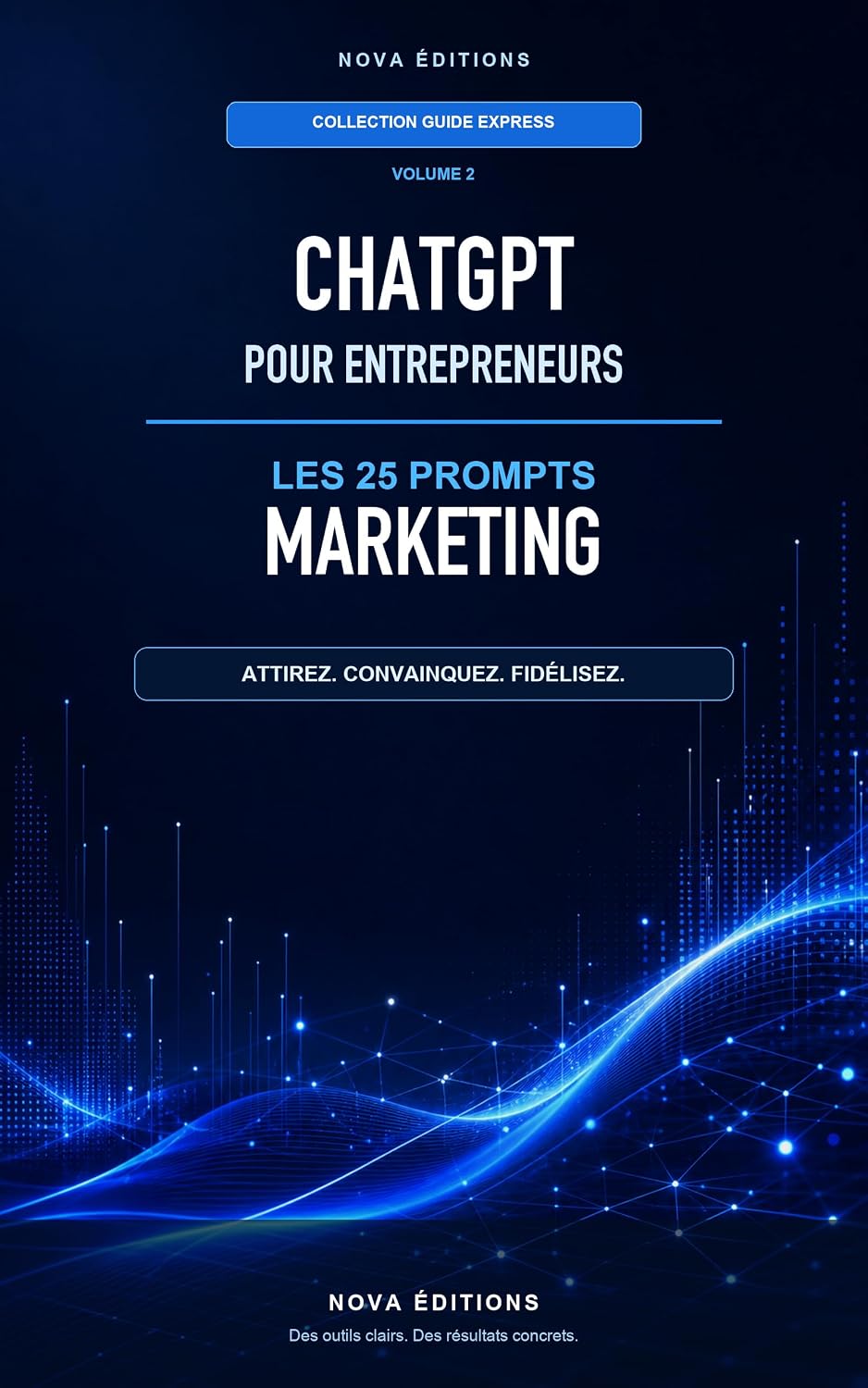 ler totalmente ChatGPT pour Entrepreneurs: Les 25 prompts marketing: Attirez. Convainquez. Fidélisez. (Collection Guide Express t. 2) (French Edition)
