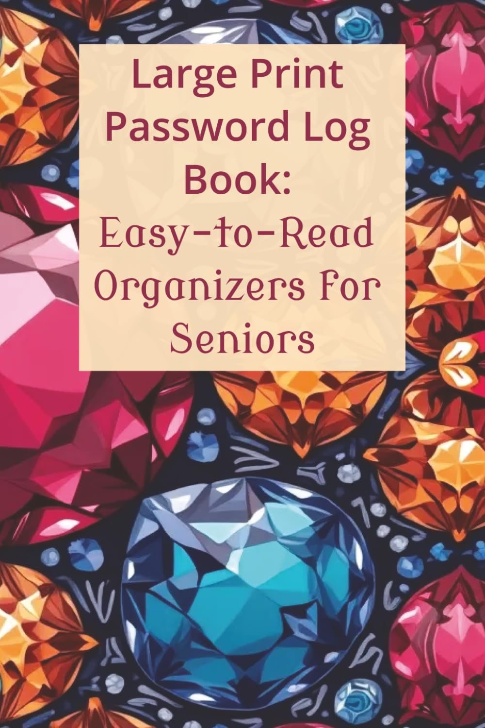 capítulo por capítulo baixar Large Print Password Logbook for Seniors: Alphabetical Password Keeper & Organizer | Password Logbook for Internet Login, Website, Email, & Apps | 6 x 9 Inches, 132 pages, Gemstones