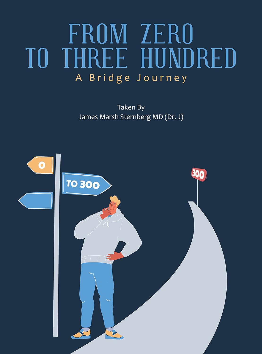 From Zero to Three Hundred: A Bridge Journey (English Edition)