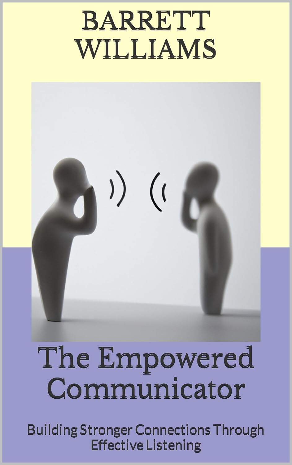 The Empowered Communicator: Building Stronger Connections Through Effective Listening (Elevate Your Career: Mastering the Art of Professional Success) (English Edition) baixar o livro de graça