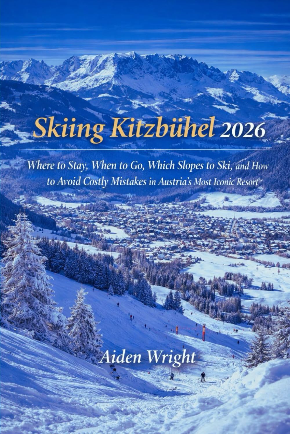 capítulo por capítulo baixar Skiing Kitzbühel 2026: Where to Stay, When to Go, Which Slopes to Ski, and How to Avoid Costly Mistakes in Austria’s Most Iconic Resort (Winter Travel Guide series)