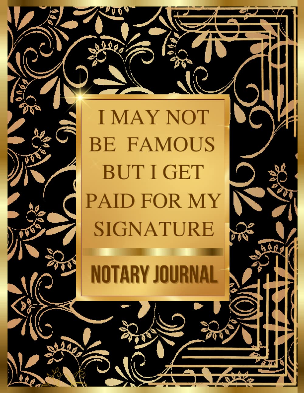 Notary Journal: I May Not Be Famous But I Get Paid For My Signature: Official Notary Log Book To Record Notarial Acts | 200 Entries | Notary Public Record Book For Man & Women | Gold Pattern Cover baixar livro de graça