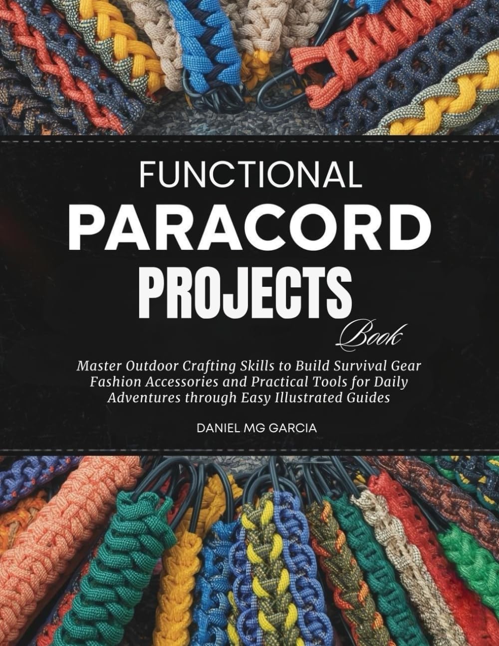 Functional Paracord Projects Book: Master Outdoor Crafting Skills to Build Survival Gear Fashion Accessories and Practical Tools for Daily Adventures through Easy Illustrated Guides baixar livro de graça