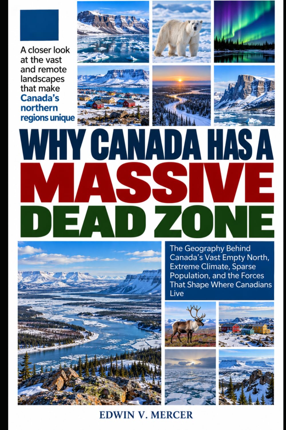 ler totalmente WHY CANADA HAS A MASSIVE DEAD ZONE: The Geography Behind Canada’s Vast Empty North, Extreme Climate, Sparse Population, and the Forces That Shape Where Canadians Live