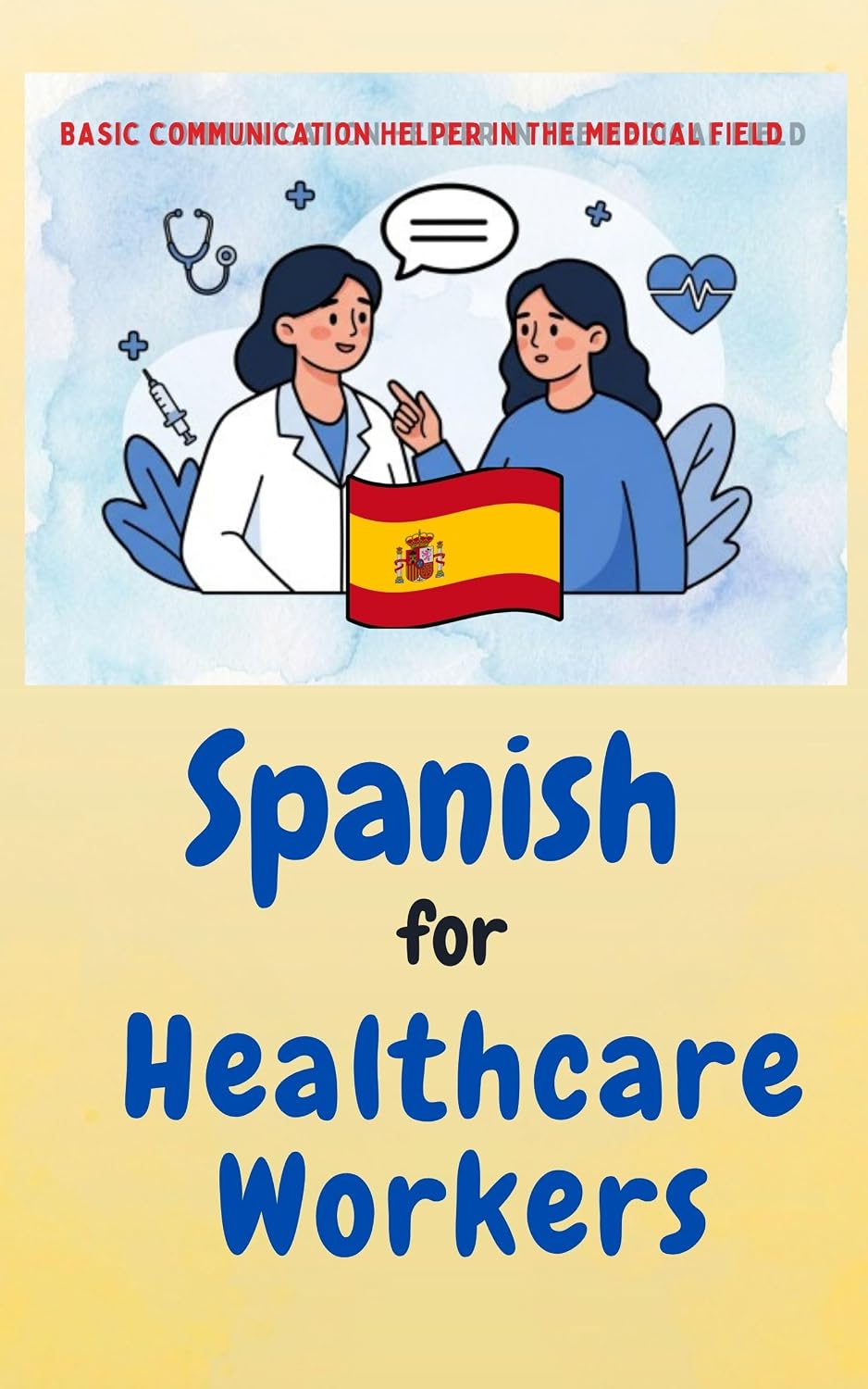 ler totalmente Spanish for Healthcare Workers: Easy Communication in the Medical Field (Foreign Languages for Healthcare Professionals) (English Edition)