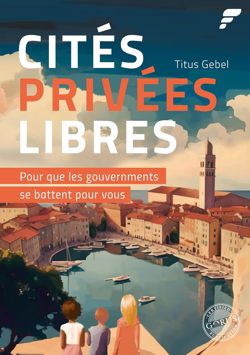 Cités Privées Libres: Pour que les Gouvernements se Battent pour Vous (French Edition) baixar livro de graça