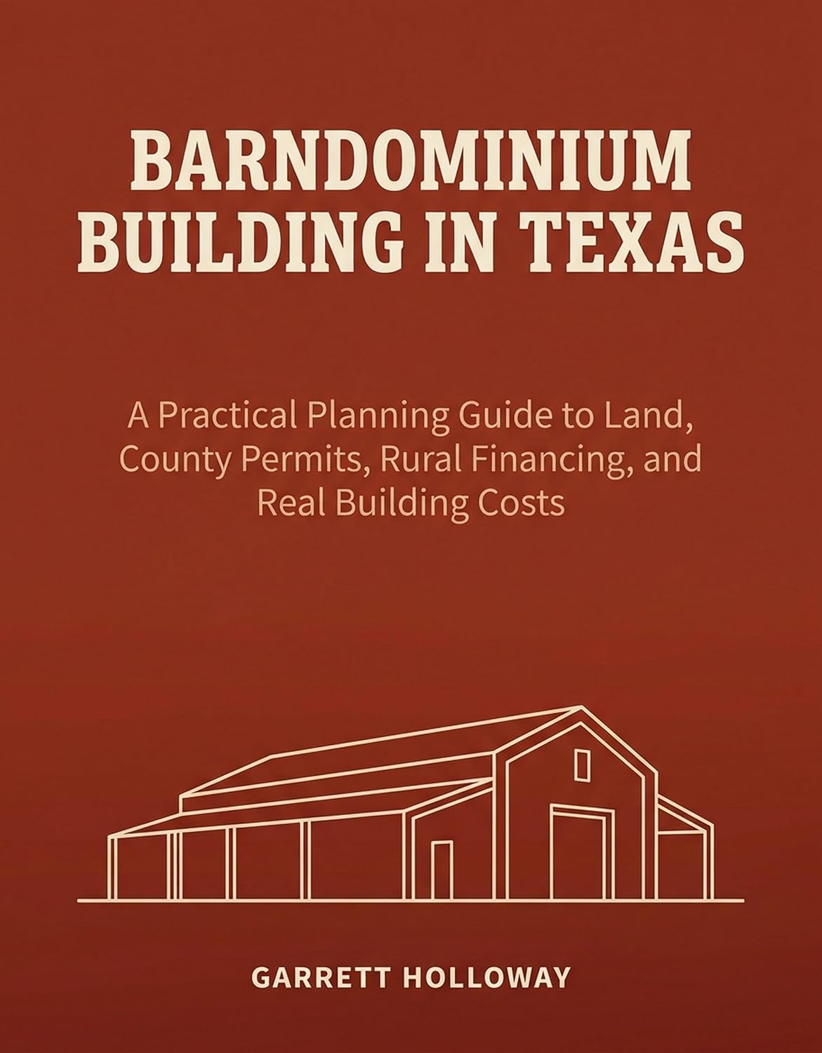 capítulo por capítulo baixar BARNDOMINIUM BUILDING IN TEXAS: A Practical Planning Guide to Land, County Permits, Rural Financing, and Real Building Costs (English Edition)