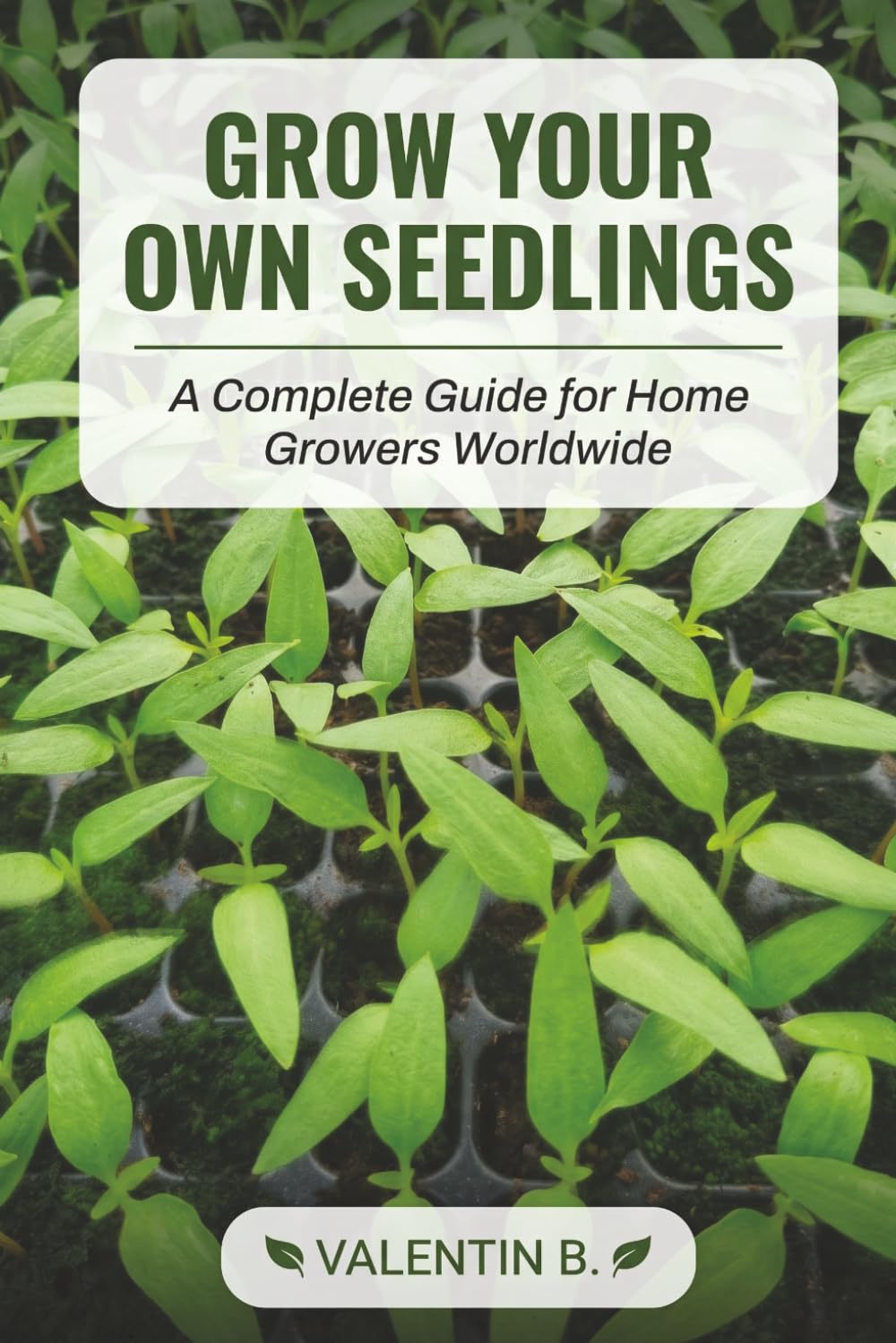capítulo por capítulo baixar Grow Your Own Seedlings - A Complete Guide for Home Growers Worldwide: The Complete Guide to Starting Seeds Indoors, Raising Healthy Transplants, and Getting More from Your Vegetable Garden