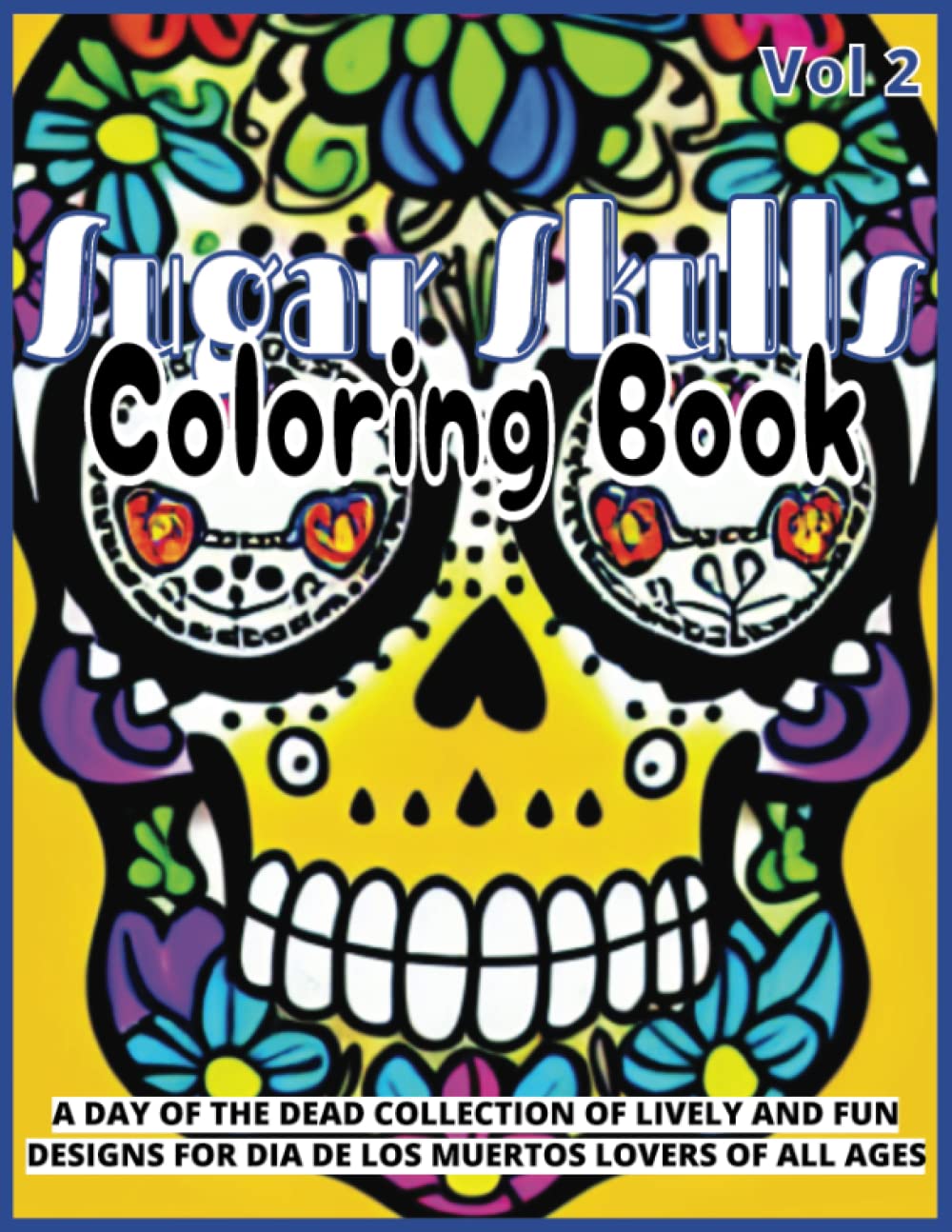 capítulo por capítulo baixar Sugar Skulls Coloring Book: Volume 2 - A Day of the Dead Collection of 50 Illustrations to Color for Kids Teens and Adults who Love Dia de los Muertos