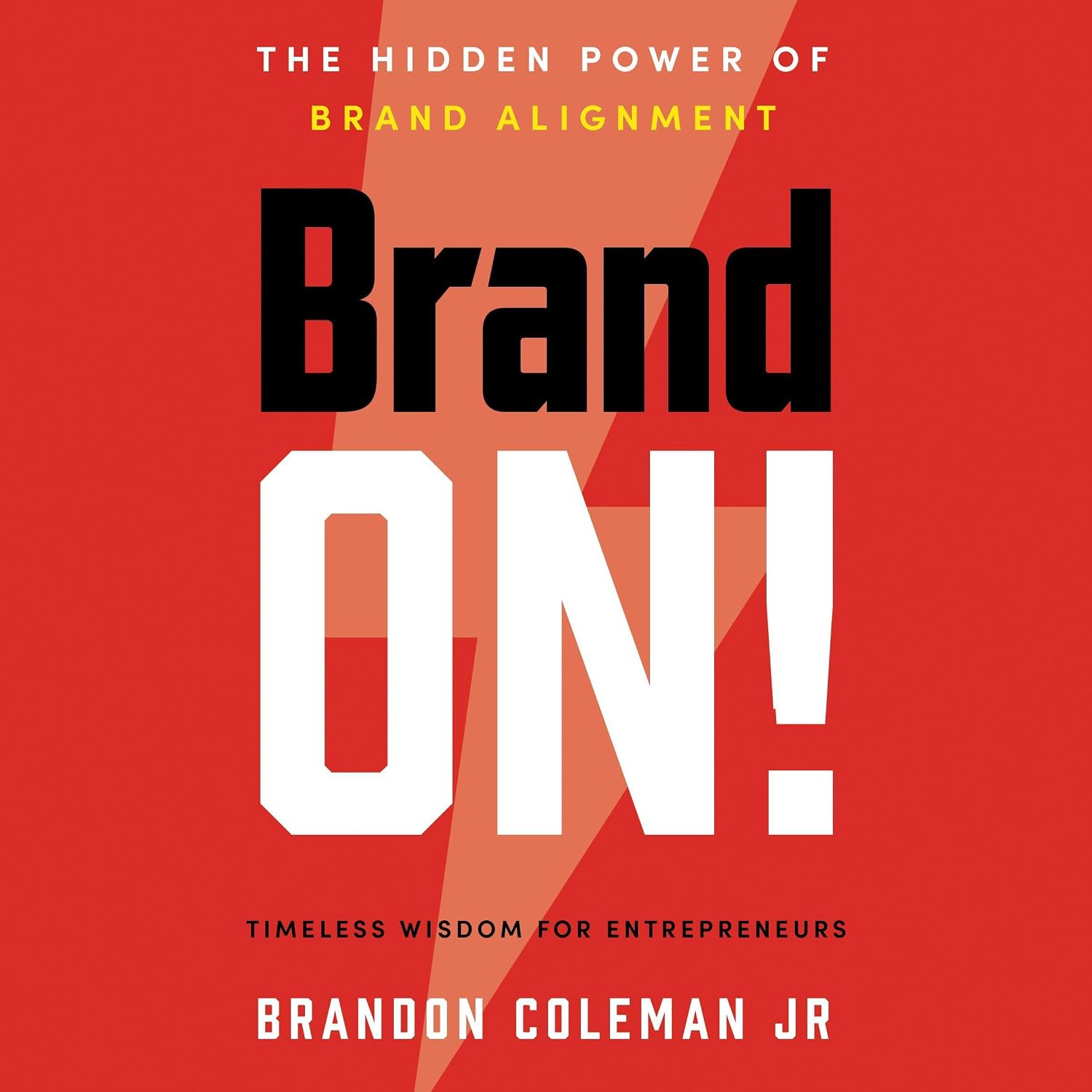 Brand On!: The Hidden Power of Brand Alignment
