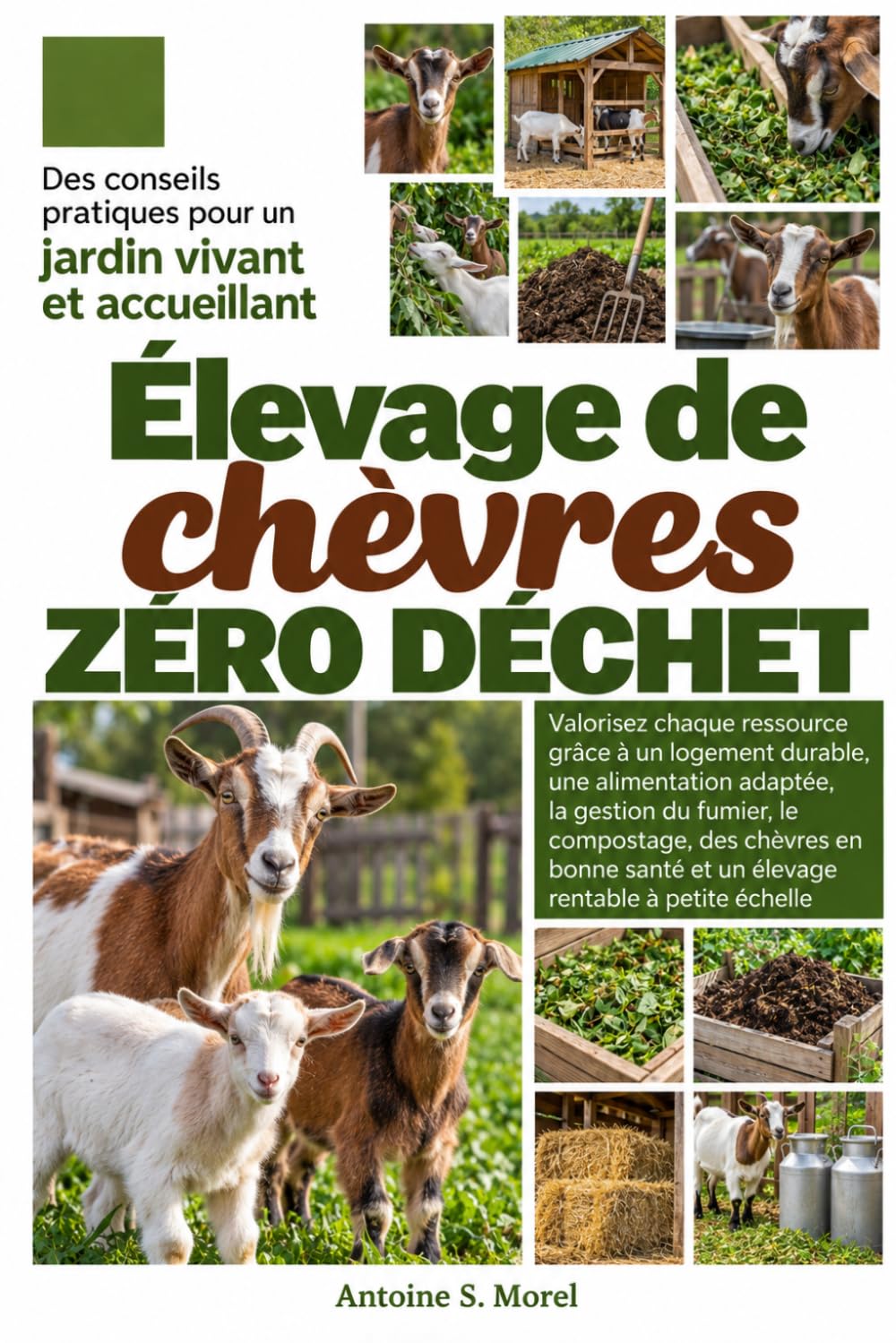 ÉLEVAGE DE CHÈVRES ZÉRO DÉCHET: Valorisez chaque ressource grâce à un logement durable, une alimentation adaptée, la gestion du fumier, le compostage,... rentable à petite échelle (French Edition) baixar o livro de graça