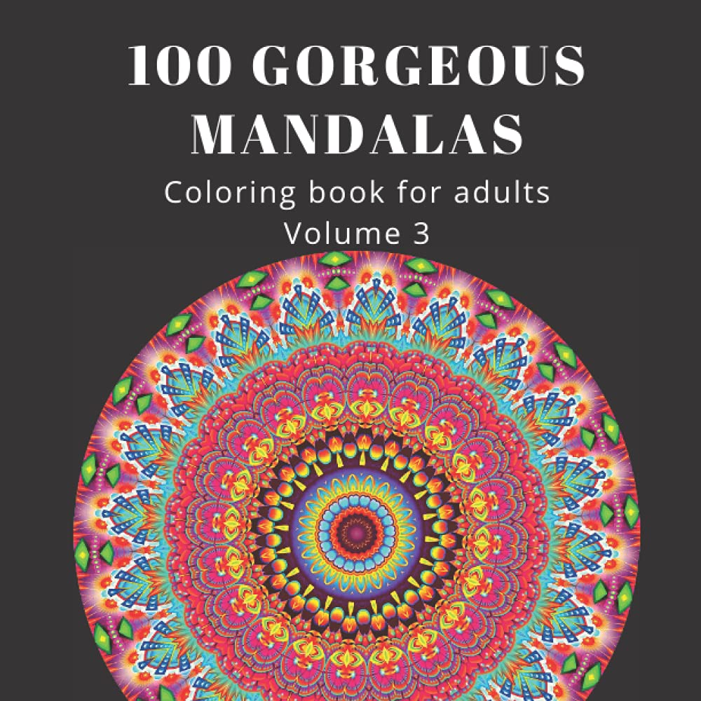 ler totalmente 100 Gorgeous Mandalas (Volume 3): An Unique Adult Coloring Book with Relaxing Mandalas. Enjoy, Feel the Stress Flow Away. Also as a Gift.: Gift for family and friends - Volume 3