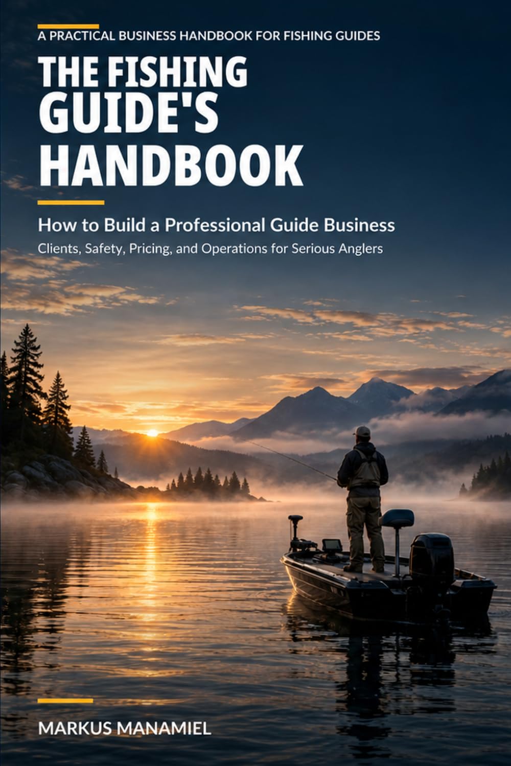 The Fishing Guide’s Handbook: How to Build a Professional Guide Business; Clients, Safety, Pricing, and Operations for Serious Anglers baixar o livro de graça