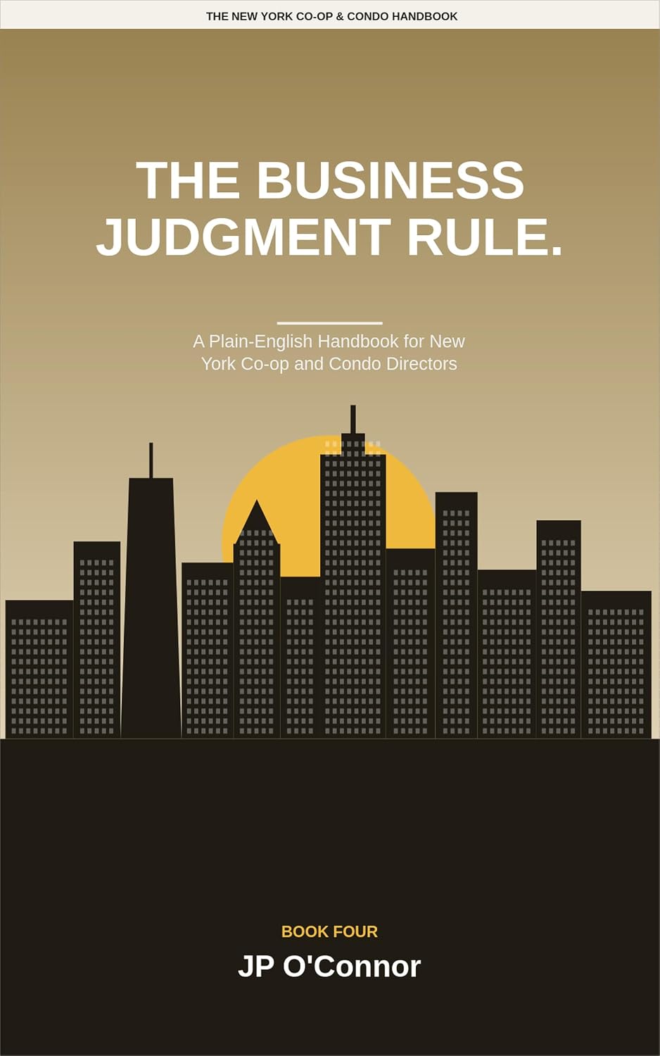 The Business Judgment Rule.: A Plain-English Handbook for New York Co-op and Condo Directors: Board Member Duties, Meetings, Minutes, Budgets and Owner... Co-op & Condo Handbooks 4) (English Edition) baixar o livro de graça
