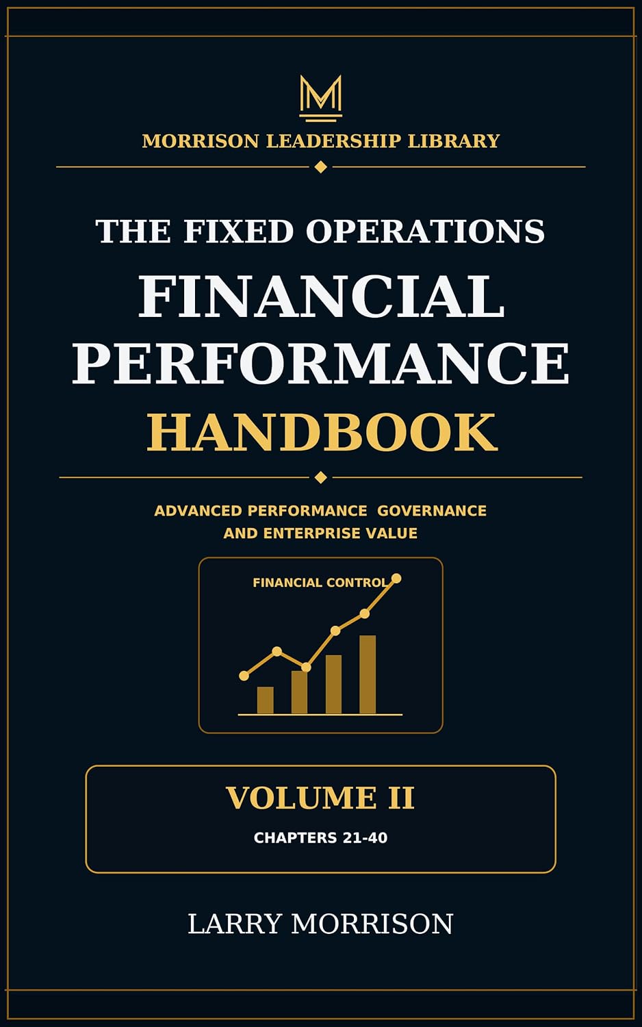 The Fixed Operations Financial Performance Handbook Volume II: Financial Foundations Department Economics and Management Control (Morrison Leadership Library 13) (English Edition) baixar livro de graça