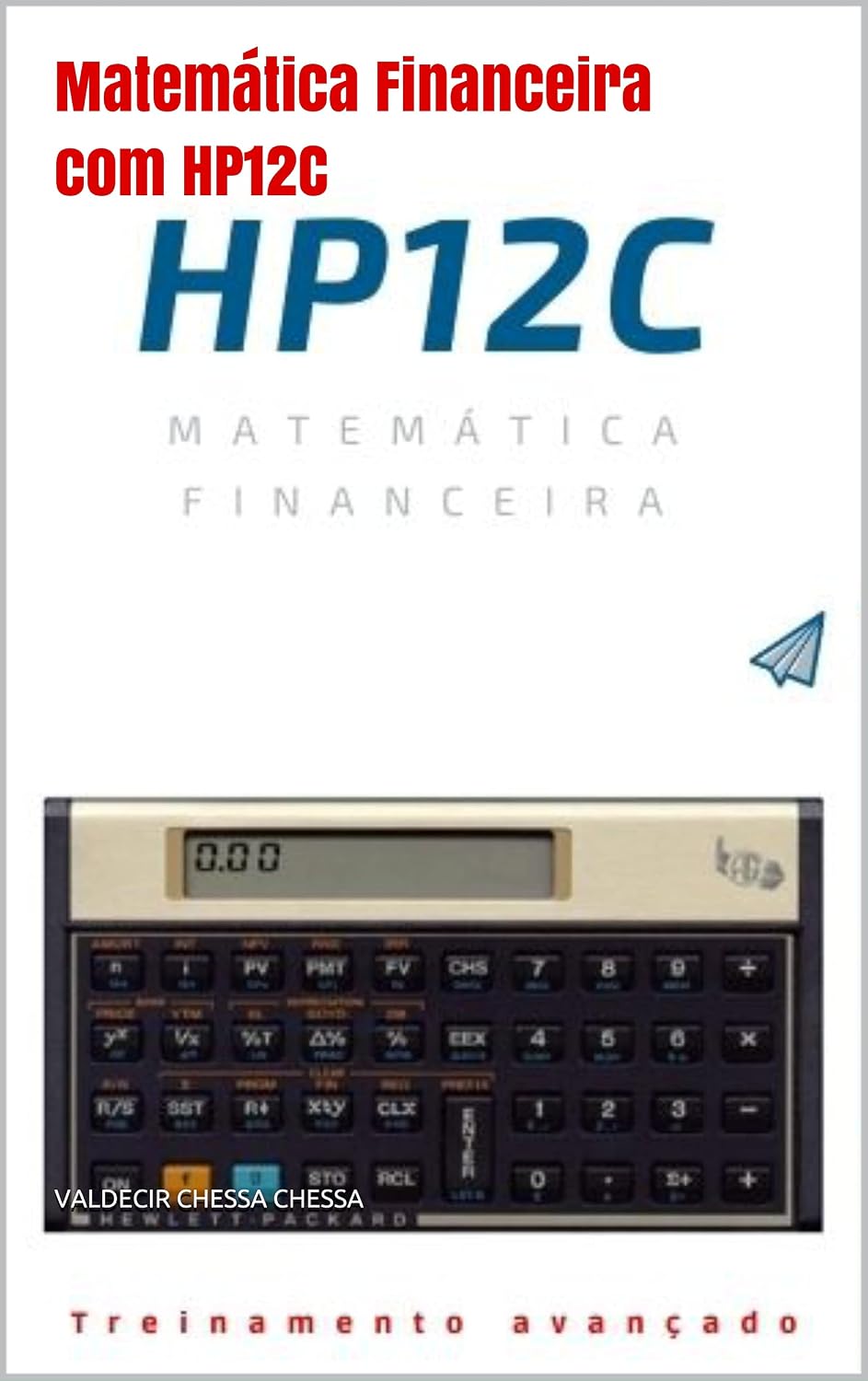 Matemática Financeira com HP12C: Passo a passo do iniciante ao avançado conteúdo interativo baixar o livro de graça