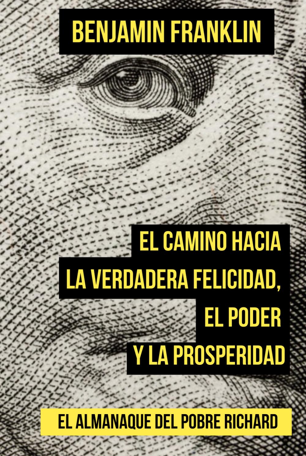 El camino hacia la verdadera felicidad, el poder y la prosperidad: El Almanaque del Pobre Ricardo