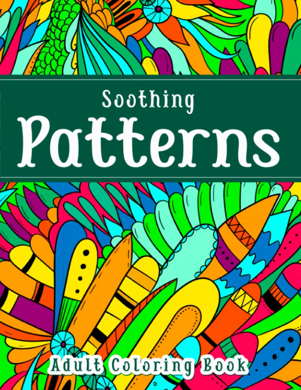 ler totalmente Soothing patterns Adult Coloring Book: An Amazing Patterns Adult Coloring Book to Soothe Anxiety and Stress Relief with Colorful Cover