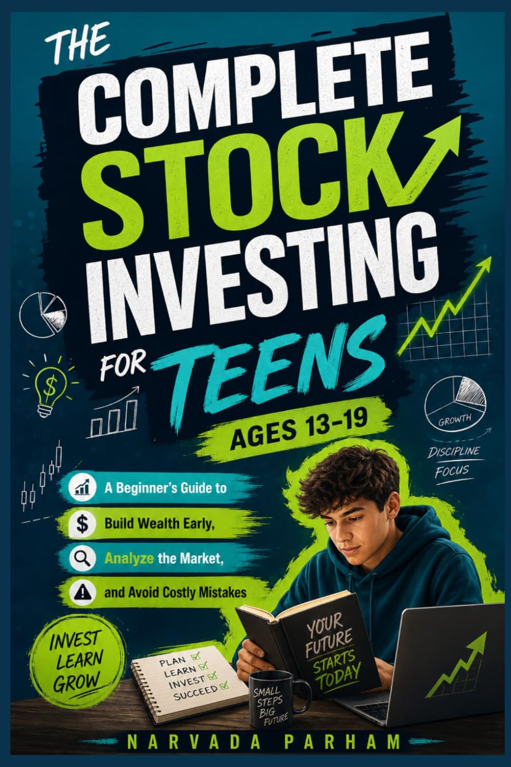 The Complete Stock Investing for Teens Ages 13-19: A Beginner's Guide to Build Wealth Early, Analyze the market, and avoid costly mistakes baixar livro de graça