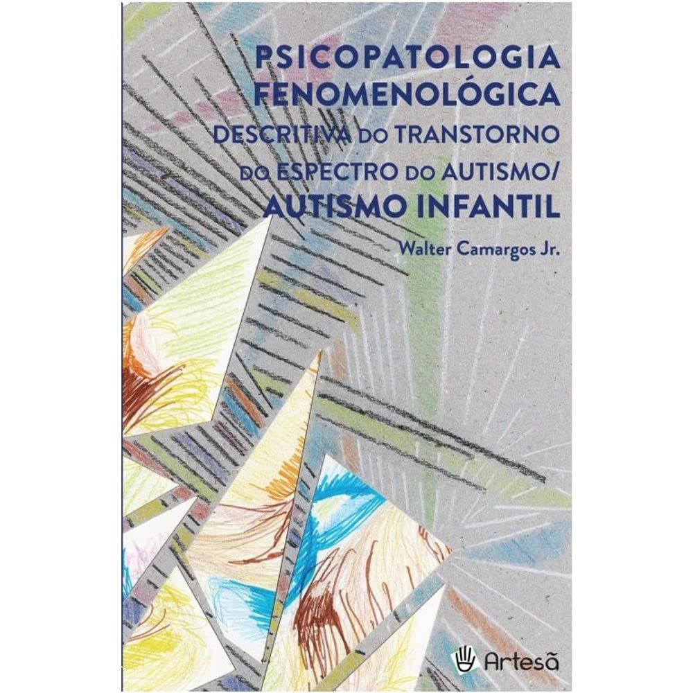Psicopatologia fenomenológica descritiva do transtorno do espectro do autismo/ autismo infantil