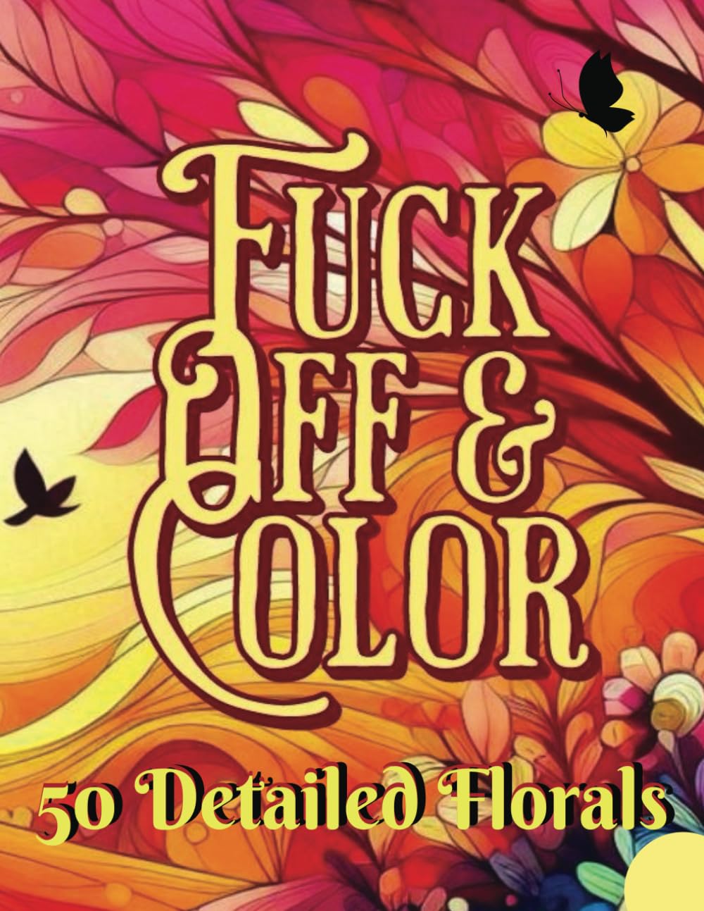 Fuck Off & Color: 50 Beautiful Floral Designs with hilarious and irreverent sayings to keep you smiling baixar livro de graça