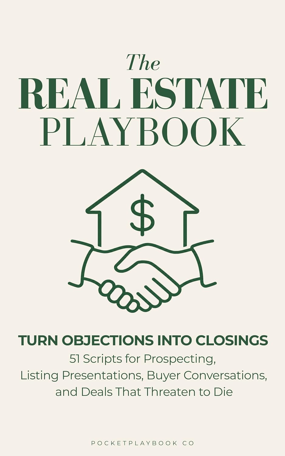 The Real Estate Playbook: Turn Objections into Closings: 51 Scripts for Prospecting, Listing Presentations, Buyer Conversations, and the Deals That Threaten to Die (PocketPlaybook) (English Edition) baixar o livro de graça