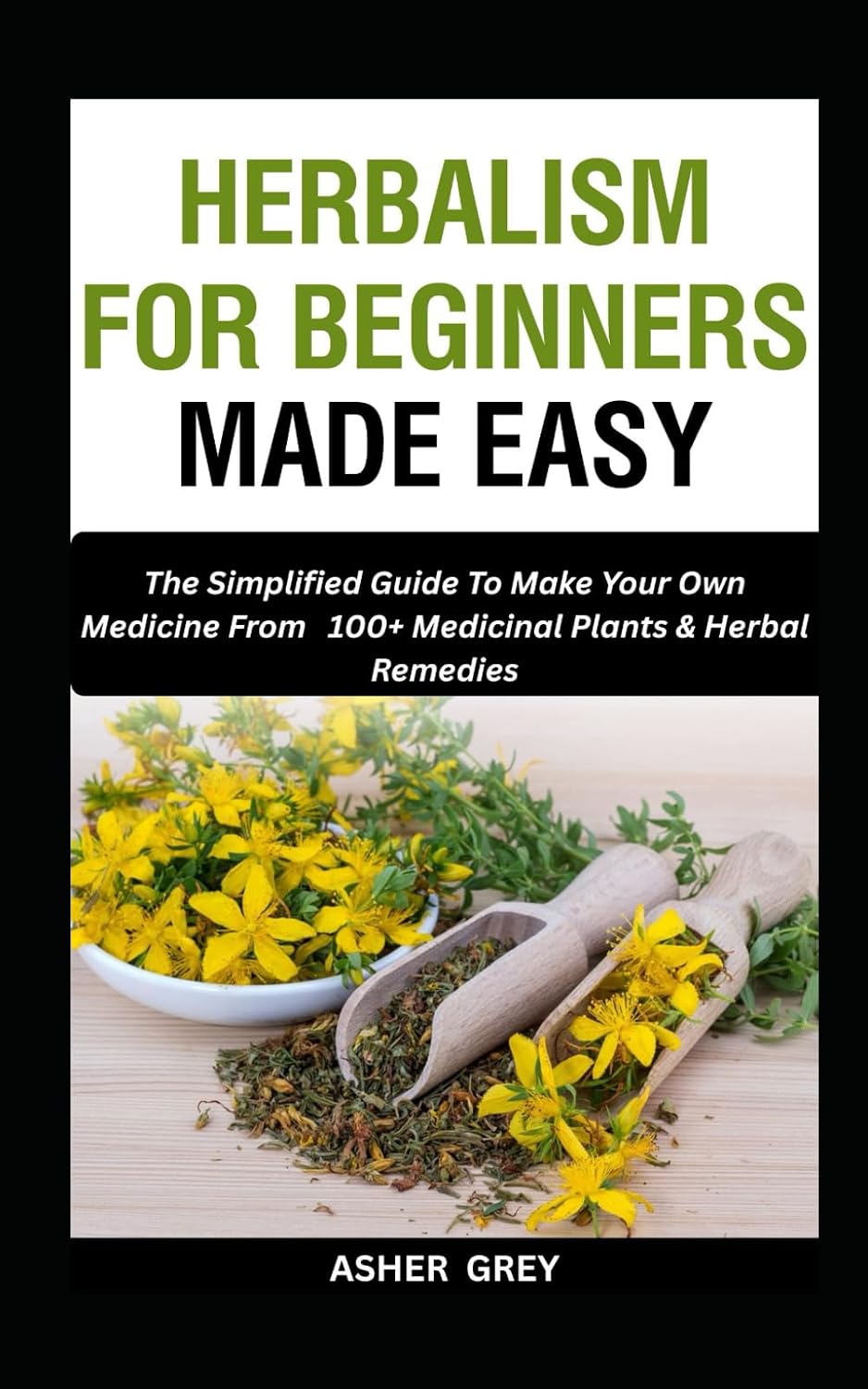 HERBALISM FOR BEGINNERS MADE EASY: The Simplified Guide To Make Your Own Medicine From 100+ Medicinal Plants & Herbal Remedies (Gardening For Sustainable Living) baixar livro de graça