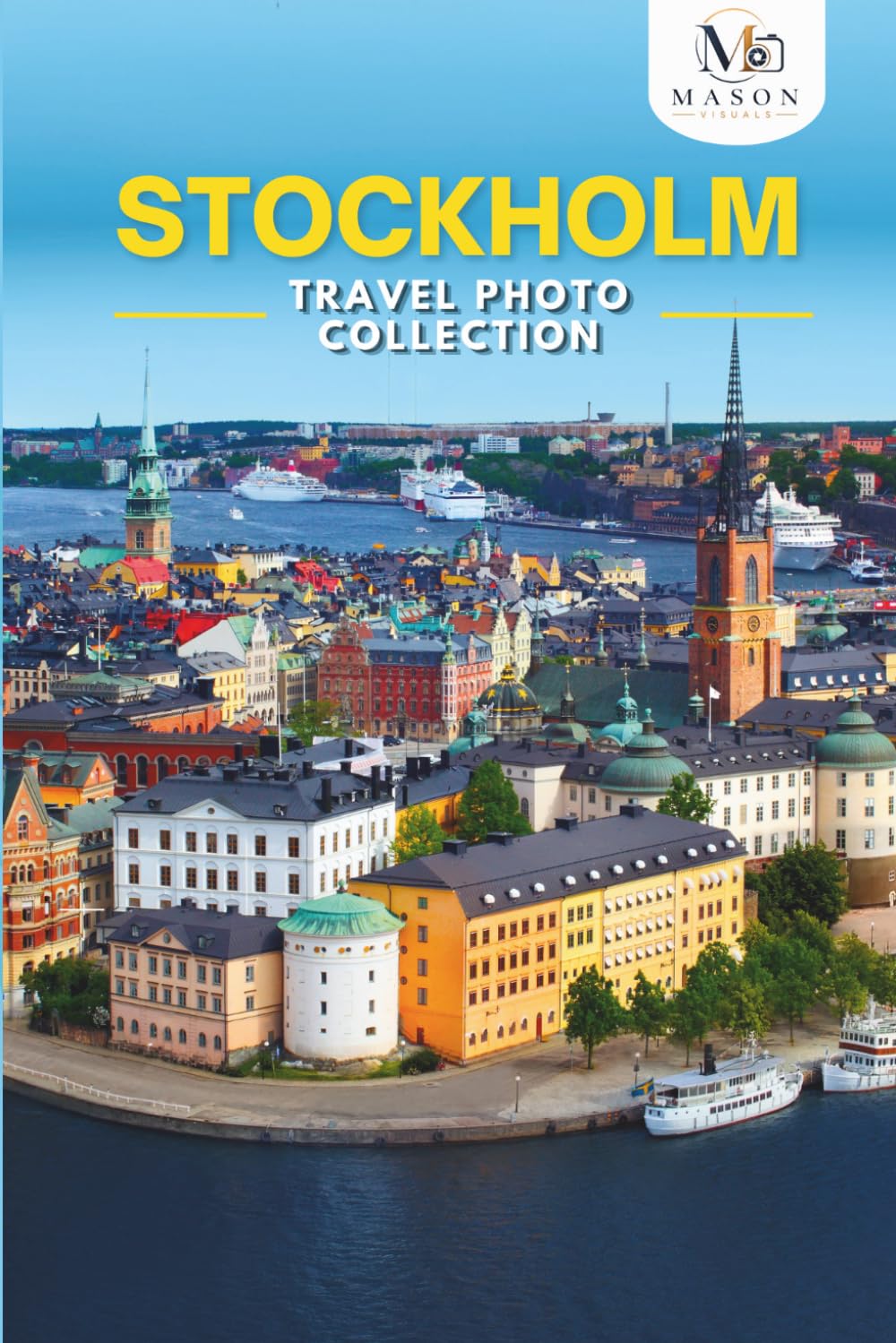 Stockholm, Sweden Travel Photo Collection: A Photo Book of the Most Beautiful Attractions and Places to Explore (Full-Color) baixar o livro de graça