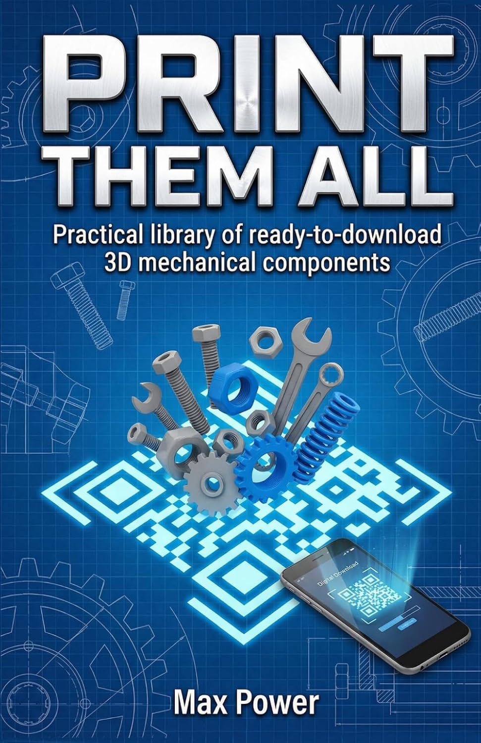ler totalmente Print Them All: A Practical Library of 203 Ready-to-Download 3D Mechanical Components in STL and STP for Engineers, Makers, Prototyping, and CAD (The G-Code Mastery Series)