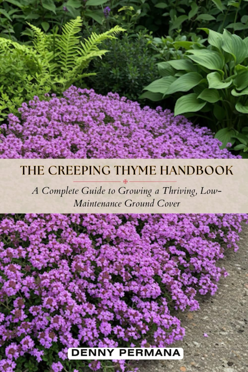 The Creeping Thyme Handbook: A Complete Guide to Growing a Thriving, Low-Maintenance Ground Cover baixar o livro de graça