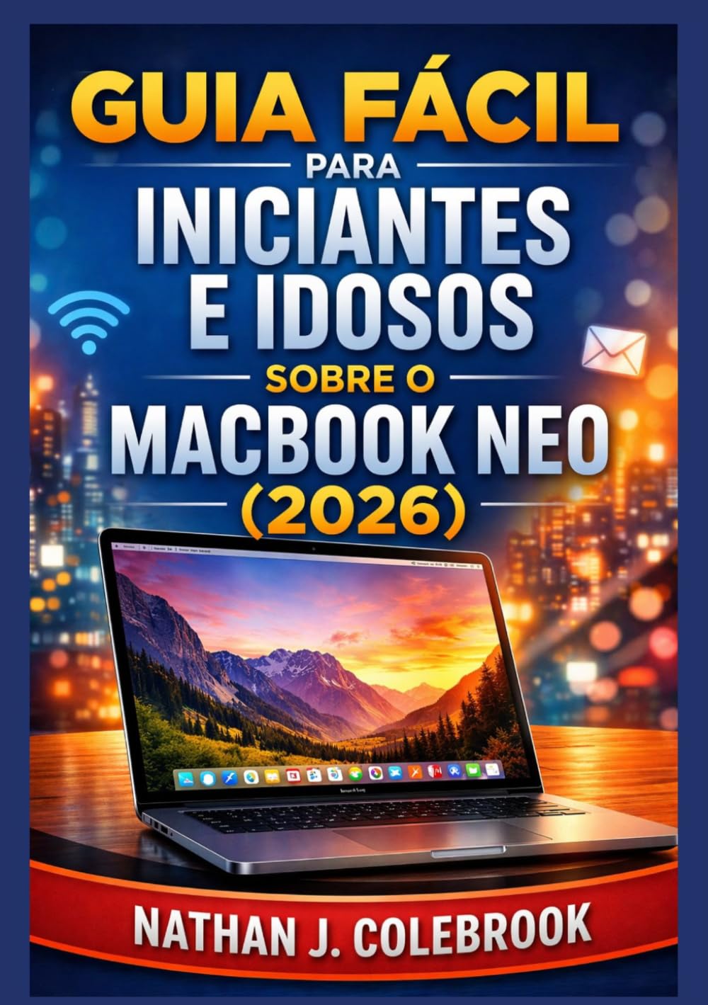 capítulo por capítulo baixar Guia fácil para iniciantes e idosos sobre o MacBook Neo (2026): Um guia claro e prático para configuração, recursos essenciais, conceitos básicos do... de Nathan J. Colebrook) (Portuguese Edition)