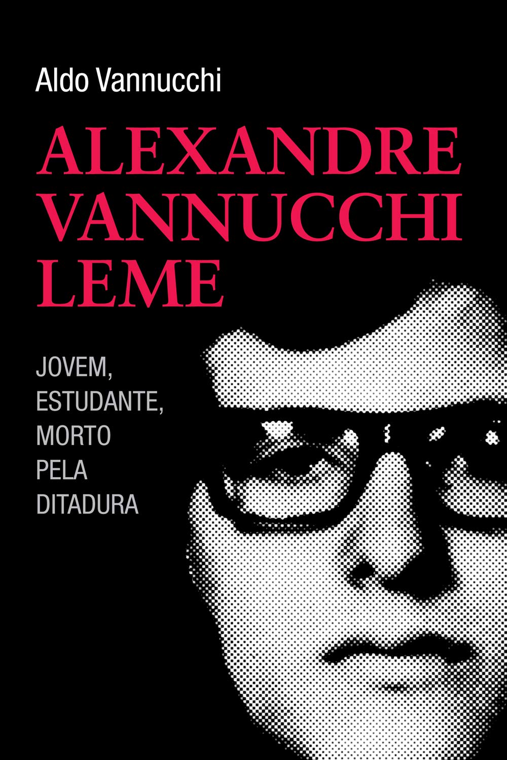 Alexandre Vannuchi Leme: jovem, estudante, morto pela ditadura baixar livro de graça