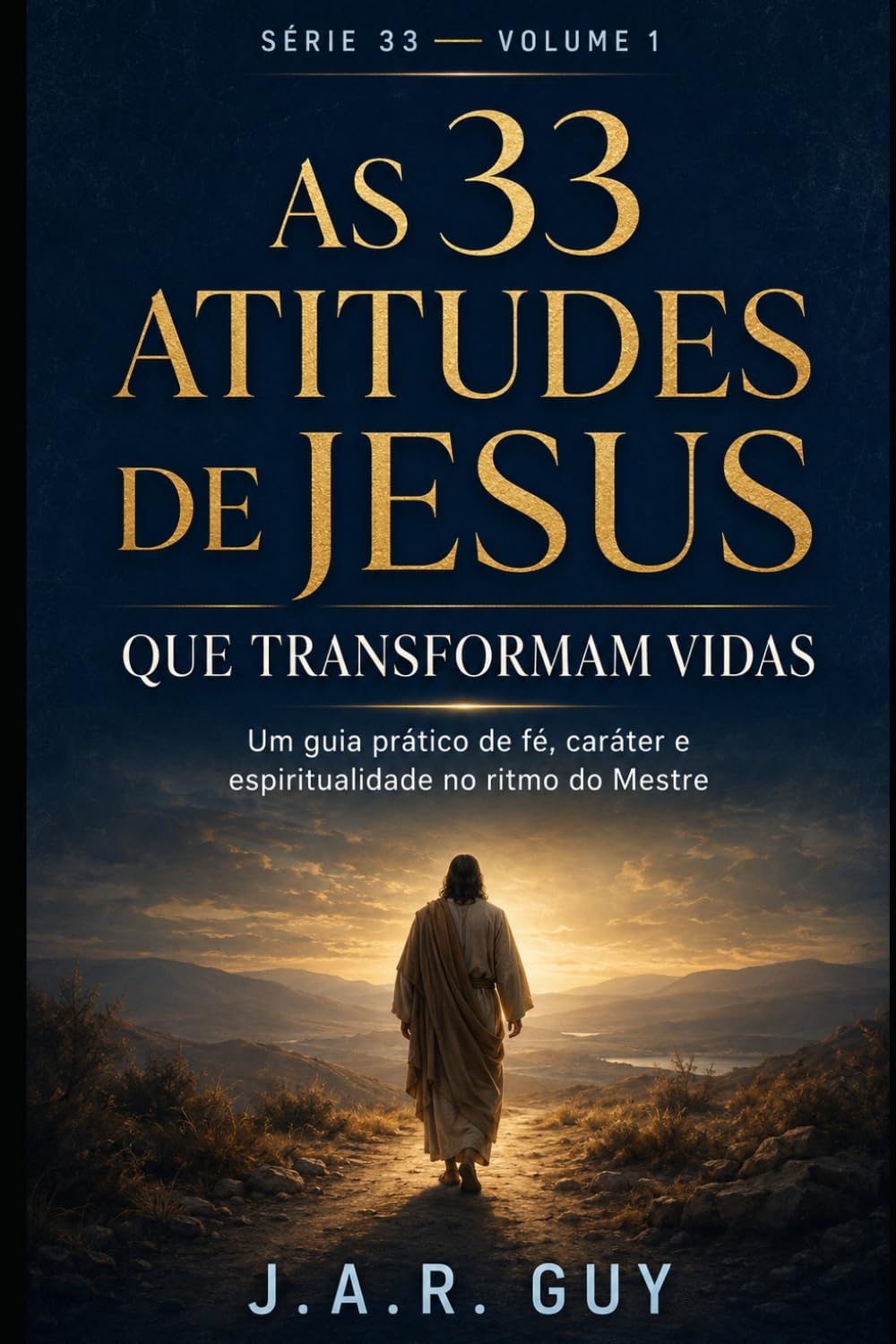 As 33 Atitudes de Jesus que Transformam Vidas: Um guia prático de fé, caráter e espiritualidade no ritmo do Mestre baixar livro de graça
