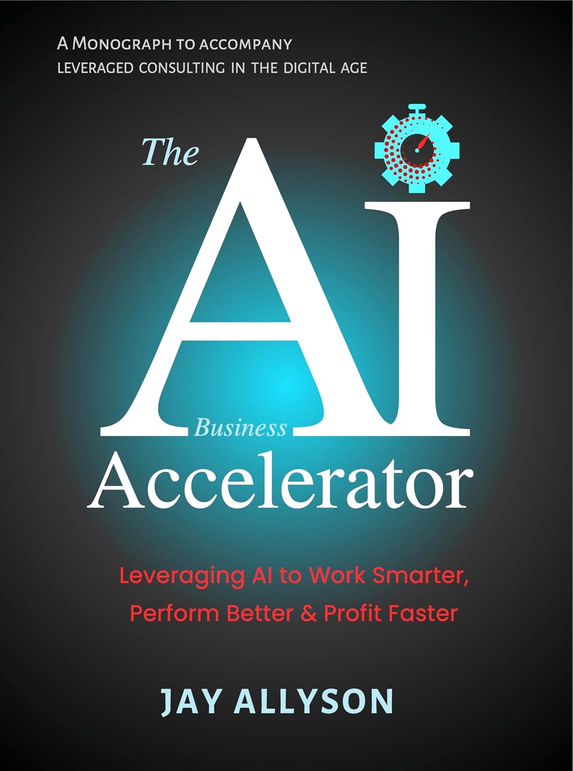 The AI Business Accelerator: Leveraging AI to Work Smarter, Perform Better & Profit Faster (English Edition) baixar livro de graça