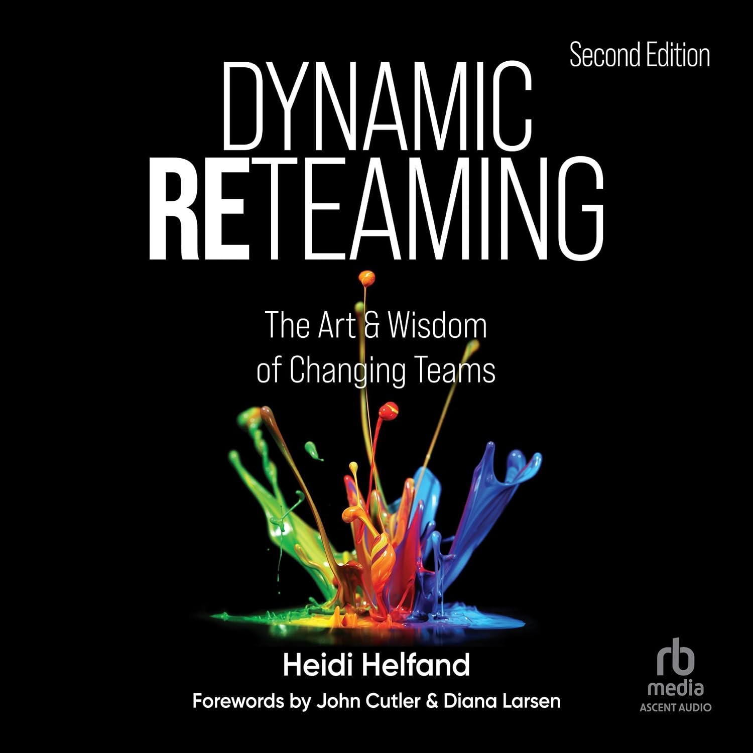 Dynamic Reteaming, Second Edition: The Art and Wisdom of Changing Teams baixar o livro de graça