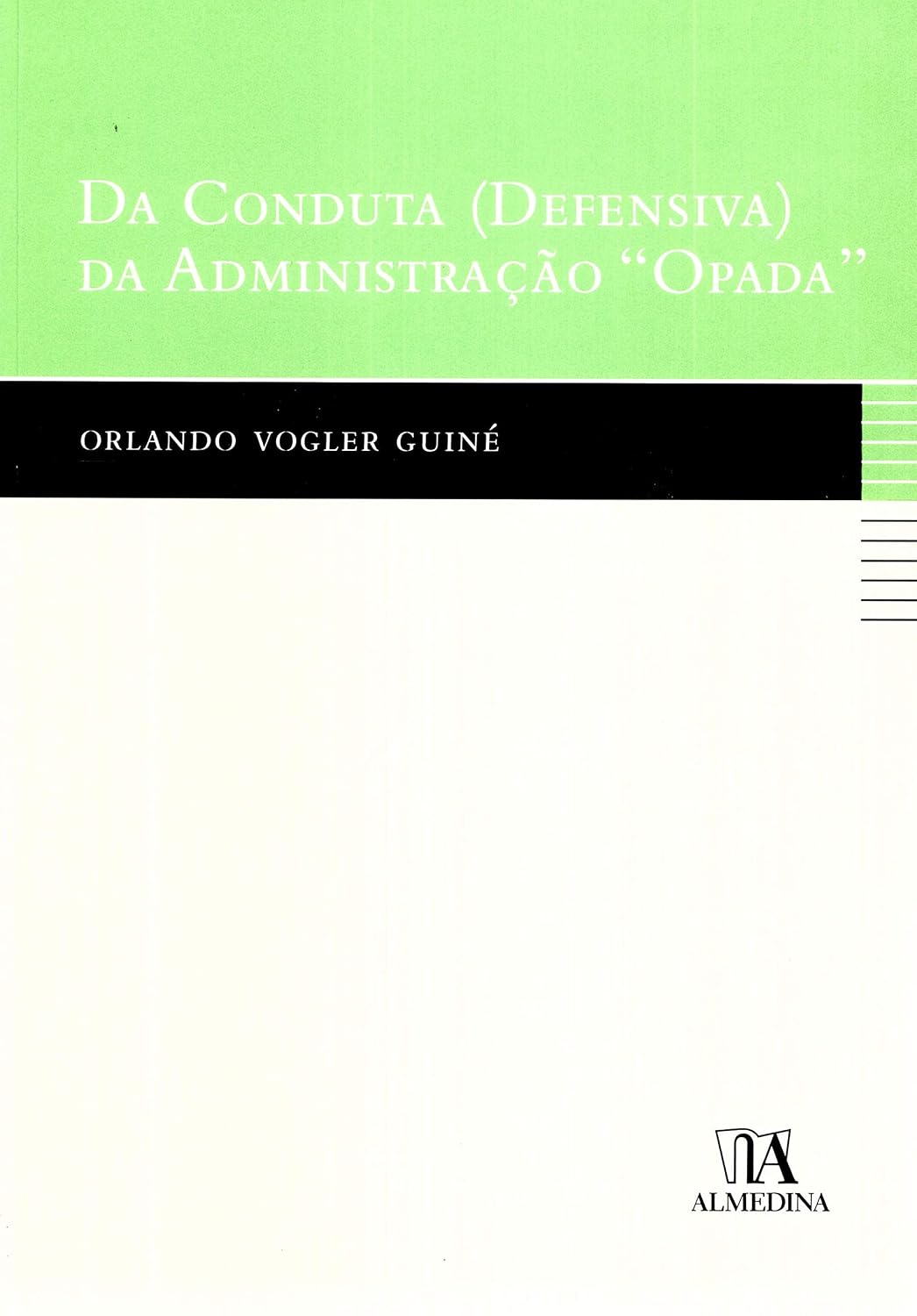 ler totalmente Da Conduta (defensiva) da Administração "opada"