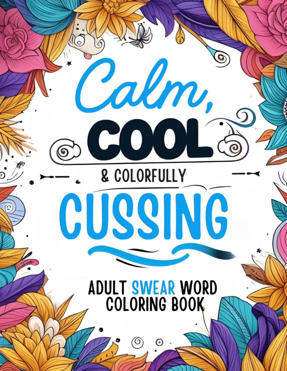 ler totalmente Calm, Cool & Colorfully Cussing: Adult Swear Word Coloring Book