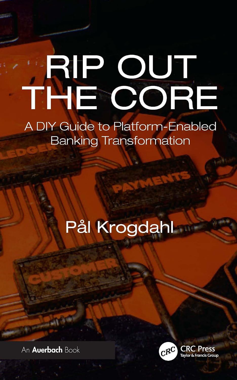 capítulo por capítulo baixar Rip Out the Core: A DIY Guide to Platform-Enabled Banking Transformation (English Edition)