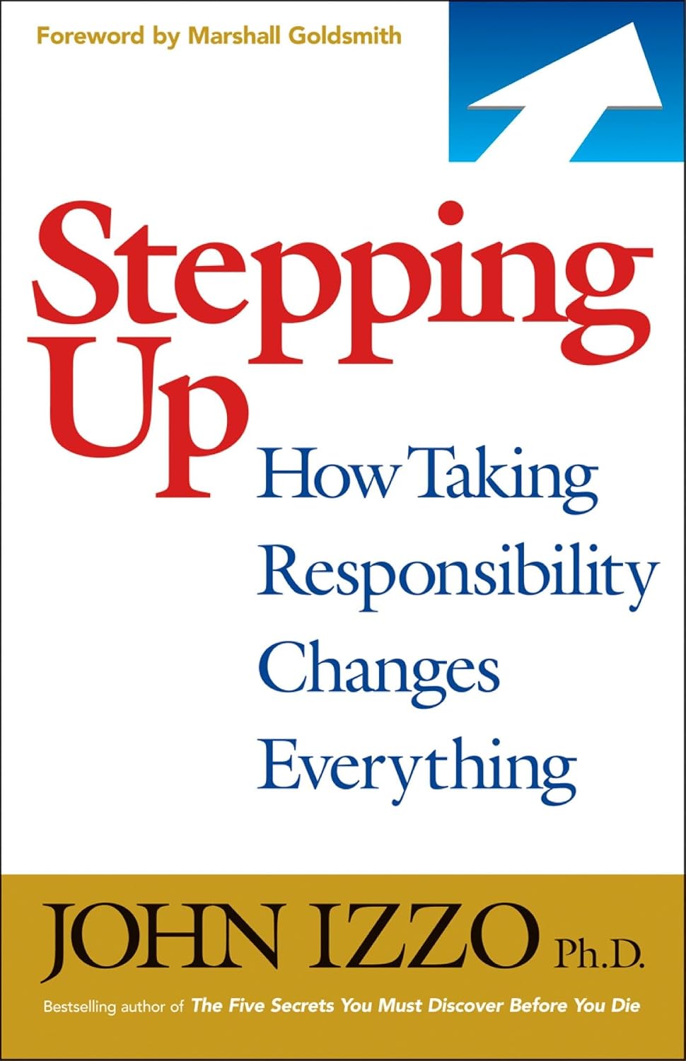 Stepping Up: How Taking Responsibility Changes Everything