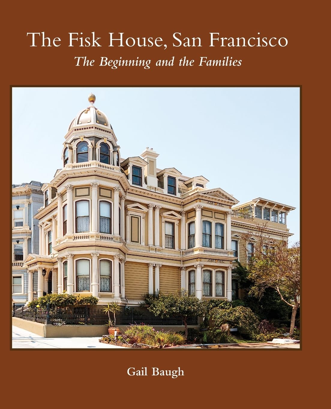 The Fisk House, San Francisco: The Beginning and the Families baixar livro de graça