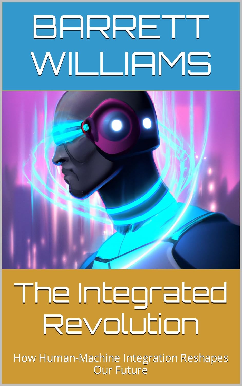 capítulo por capítulo baixar The Integrated Revolution: How Human-Machine Integration Reshapes Our Future (TechWise: Navigating the Digital Frontier) (English Edition)