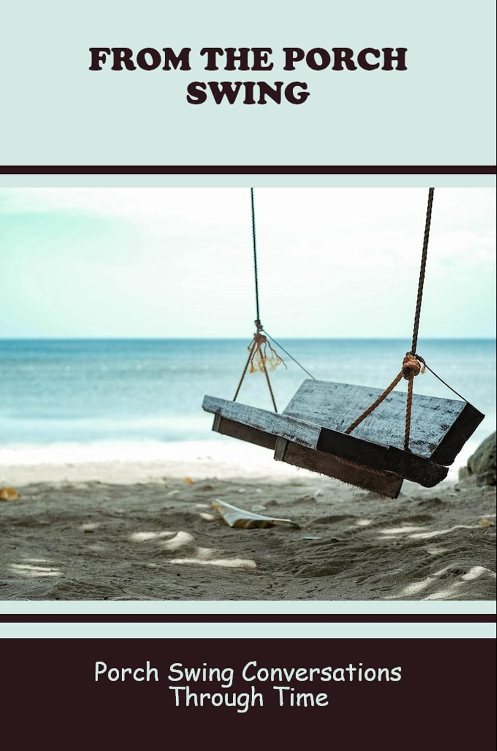 ler totalmente From The Porch Swing: Porch Swing Conversations Through Time (English Edition)