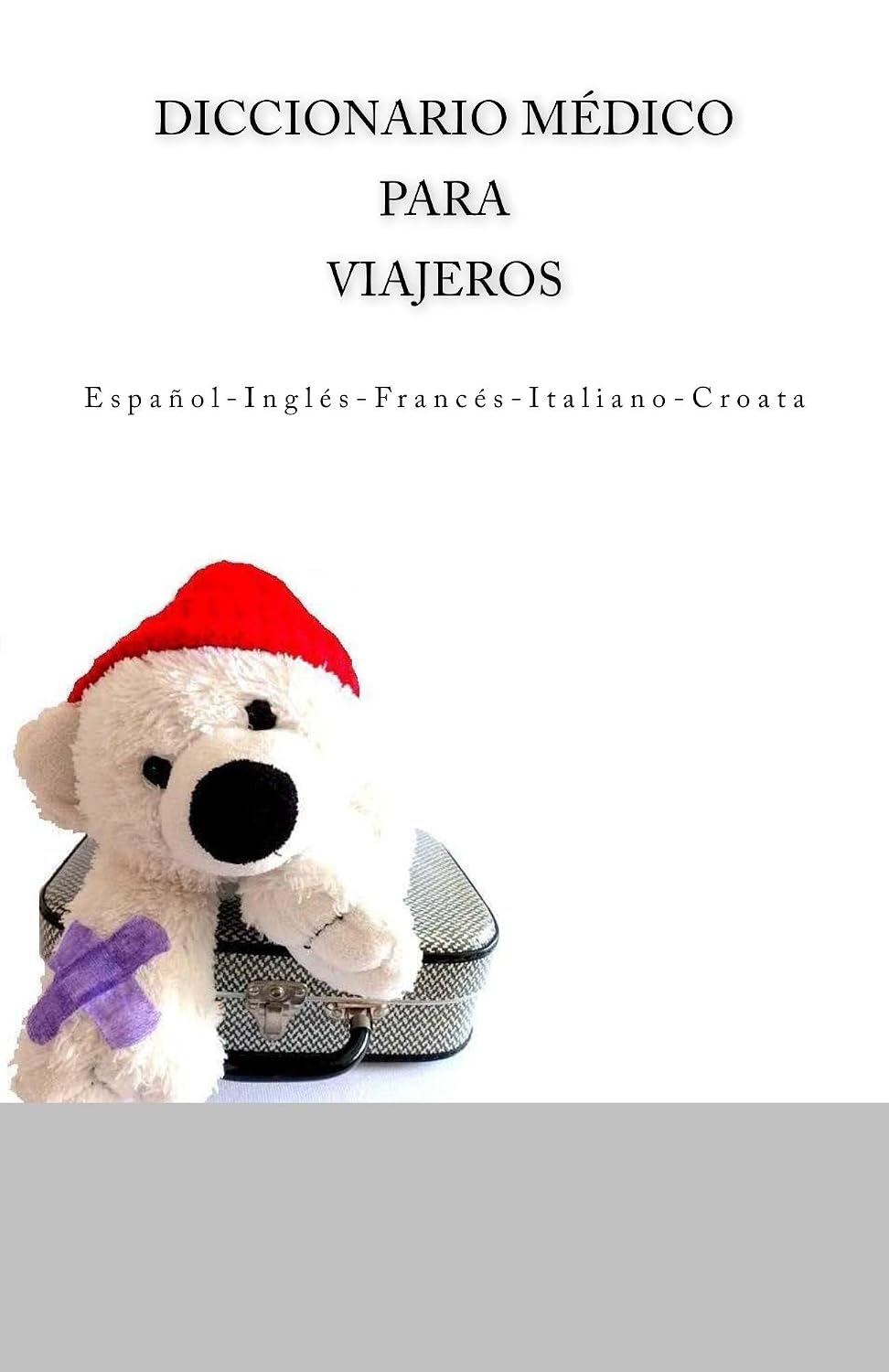 capítulo por capítulo baixar Diccionario Médico para Viajeros: Español-Inglés-Francés-Italiano-Croata (Travel Medical Translation Dictionaries) (Spanish Edition)